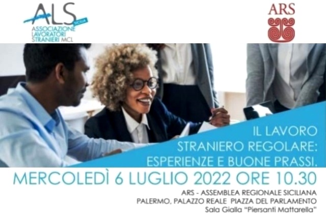 ALS all'ARS. Mercoledì 6 luglio, ore 10.30, incontro al Palazzo Reale di Palermo, sul tema “Il lavoro straniero regolare: esperienze e buone prassi”  